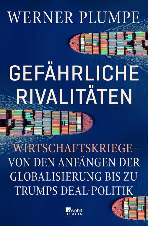 Buchtitel Gefährliche Rivalitäten. Wirtschaftskriege – von den Anfängen der Globalisierung bis zu Trumps Deal-Politik